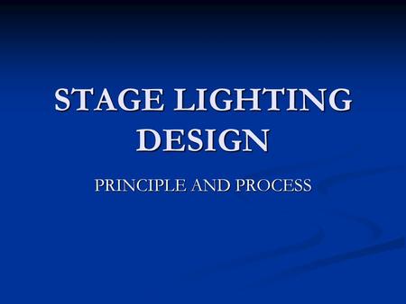 STAGE LIGHTING DESIGN PRINCIPLE AND PROCESS.