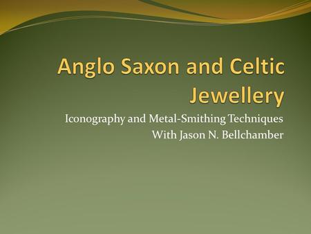Iconography and Metal-Smithing Techniques With Jason N. Bellchamber.