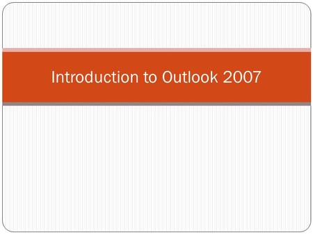 Introduction to Outlook 2007. Where to Get Help https://portal.wlu.edu >Log in> Outlook Migration Information Site https://portal.wlu.edu Questions and.
