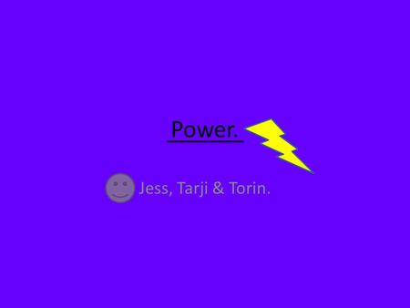 Power. Jess, Tarji & Torin.. Define the words dictator, tyrant and totalitarian. Explain how they can be applied to the story and the characters in it.