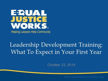 Leadership Development Training: What To Expect in Your First Year October 23, 2014.