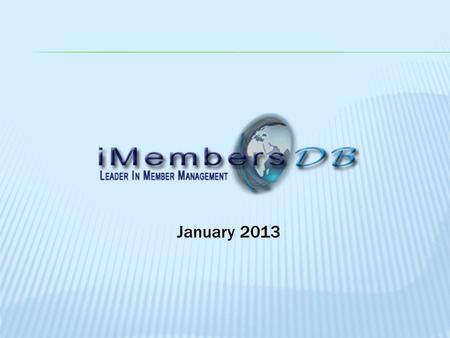 January 2013.  Online Membership Management  Personalized Member Emailing  Club / Chapter affiliation  Committees  Event Calendar  Newsletters 