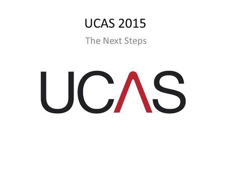 UCAS 2015 The Next Steps.