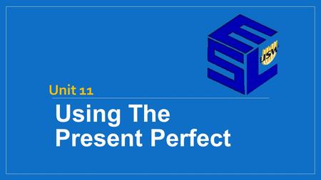 Using The Present Perfect
