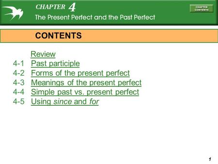 1 Review 4-1 Past participlePast participle 4-2 Forms of the present perfectForms of the present perfect 4-3 Meanings of the present perfectMeanings of.