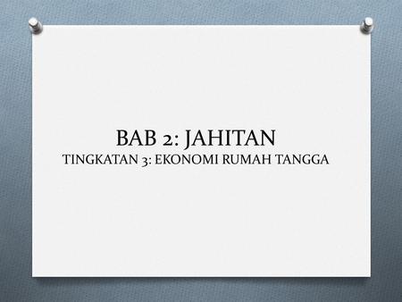 BAB 2: JAHITAN TINGKATAN 3: EKONOMI RUMAH TANGGA