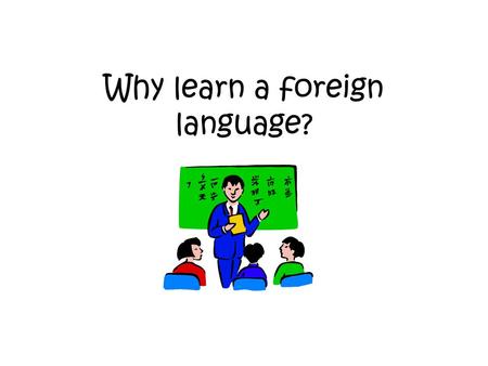 Why learn a foreign language?