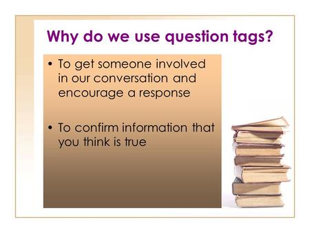 Why do we use question tags?