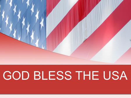 GOD BLESS THE USA.