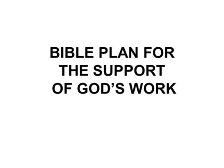 BIBLE PLAN FOR THE SUPPORT OF GOD’S WORK. Bible Plan for the Support of God’s Work The 16th study in the series. Studies written by William Carey. Presentation.