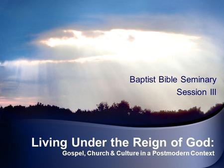 Baptist Bible Seminary Session III