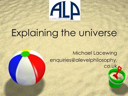 Explaining the universe Michael Lacewing co.uk.