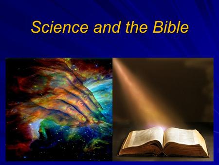 Science and the Bible. Two Most Important Questions in the World! 1. Is the Bible the inspired Word of God? 2. Is Jesus Christ who He said He was?