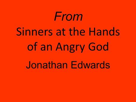 From Sinners at the Hands of an Angry God