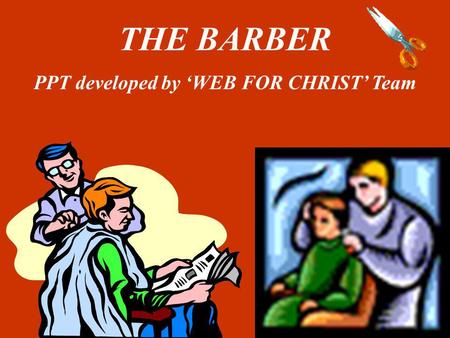THE BARBER PPT developed by ‘WEB FOR CHRIST’ Team.