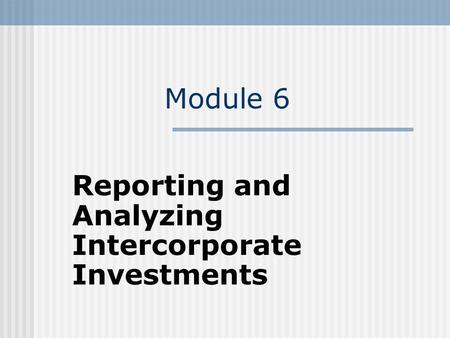 Reporting and Analyzing Intercorporate Investments