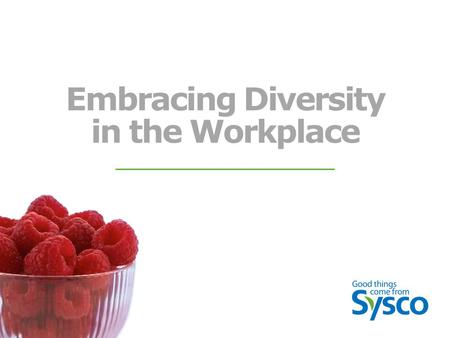 Embracing Diversity in the Workplace. What is Diversity? Ability to work with a diverse group of people to enable them to reach the fullest potential.