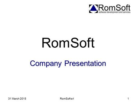 RomSoft Company Presentation 8 April 2017 RomSoft srl.