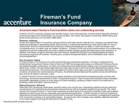 ©Accenture 2009 All rights reserved. Fireman’s Fund Insurance Company Accenture helps Fireman’s Fund transform claims and underwriting services Fireman’s.
