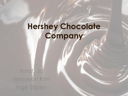 Hershey Chocolate Company Yurah Jo Heeyeon Kim Inge Slijpen.