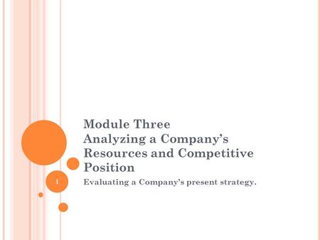 Module Three Analyzing a Company’s Resources and Competitive Position