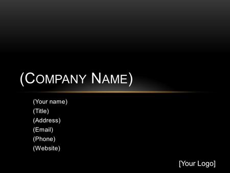 (Your name) (Title) (Address) (Email) (Phone) (Website) (C OMPANY N AME ) [Your Logo]