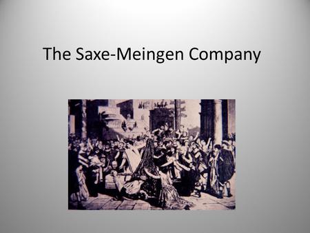 The Saxe-Meingen Company