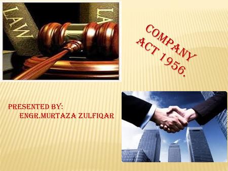 Company act 1956. Presented by: Engr.Murtaza zulfiqar.