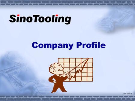 Company Profile Ver. 2009.1. Profile Equipment Products Certificates Key Competence.