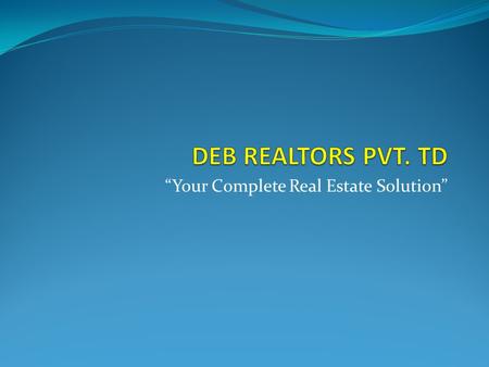 “Your Complete Real Estate Solution”