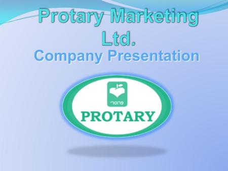 Company Presentation. Protary Marketing was founded in 1990 The Company is privately owned and managed by Solomon Rabinovich Among the Company’s variety.