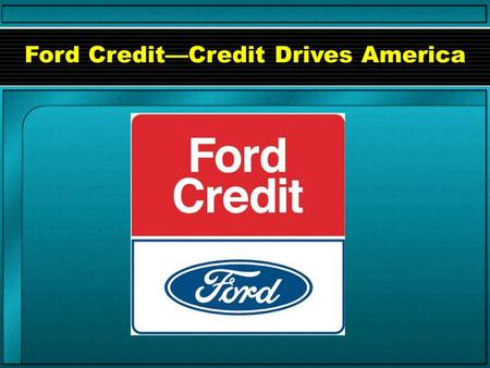 Ford Credit—Credit Drives America