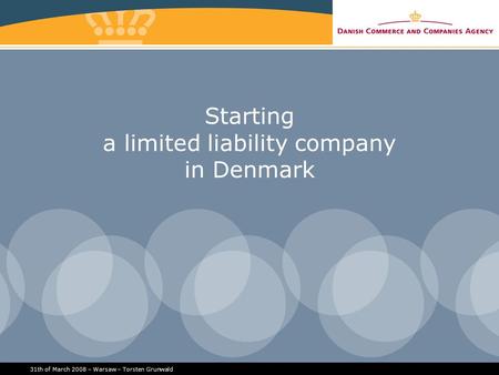 31th of March 2008 – Warsaw – Torsten Grunwald Starting a limited liability company in Denmark.