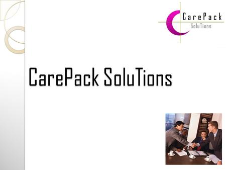 CarePack SoluTions CarePack SoluTions. Presenting CarePack SoluTions Management Bandwidth Contact Us Service Matrix.