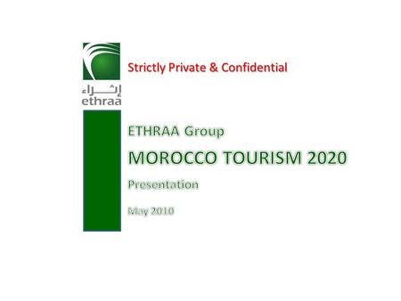 MOROCCO TOURISM 2020 ETHRAA Group Strictly Private & Confidential