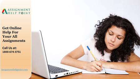 Assignmenthelppoint.com Get Online Help For Your All Assignments Call Us at: