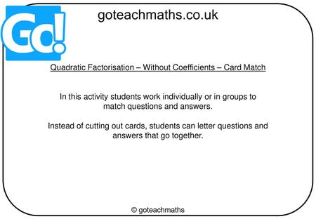 Quadratic Factorisation – Without Coefficients – Card Match