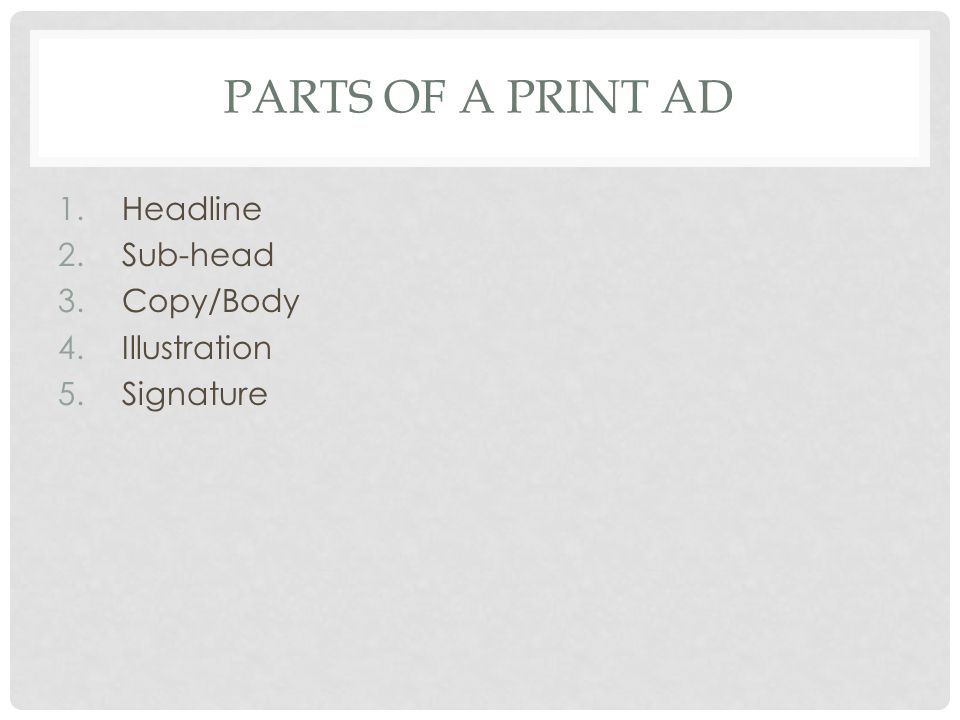 Parts Of A Print Ad 1 Headline 2 Sub Head 3 Copy Body 4 Illustration 5 Signature Ppt Download