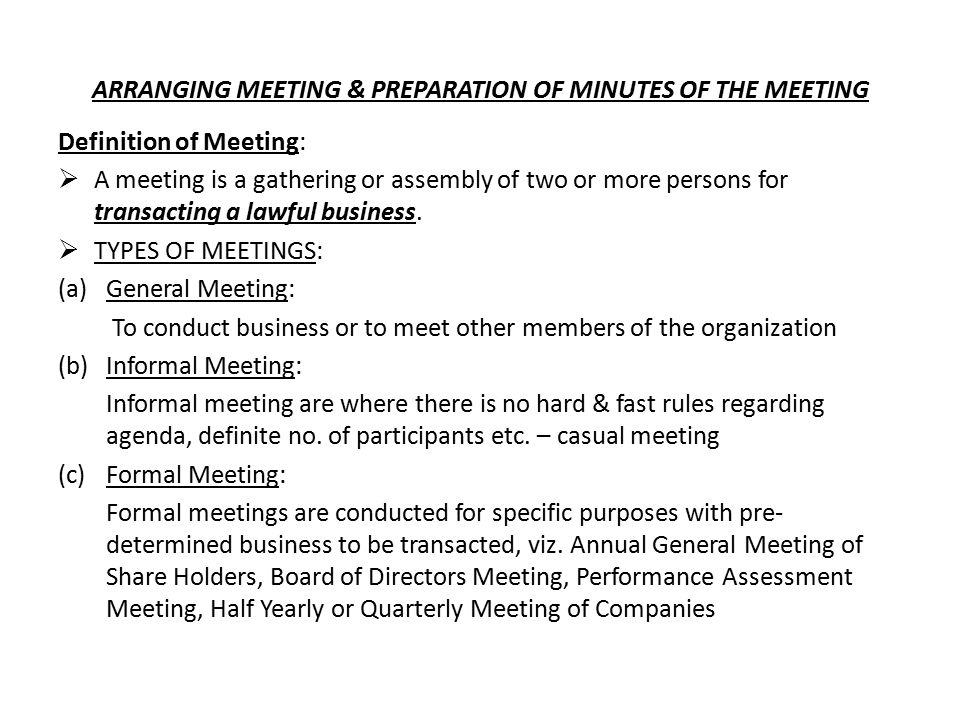 ARRANGING MEETING & PREPARATION OF MINUTES OF THE MEETING Definition of  Meeting:  A meeting is a gathering or assembly of two or more persons for  transacting. - ppt download