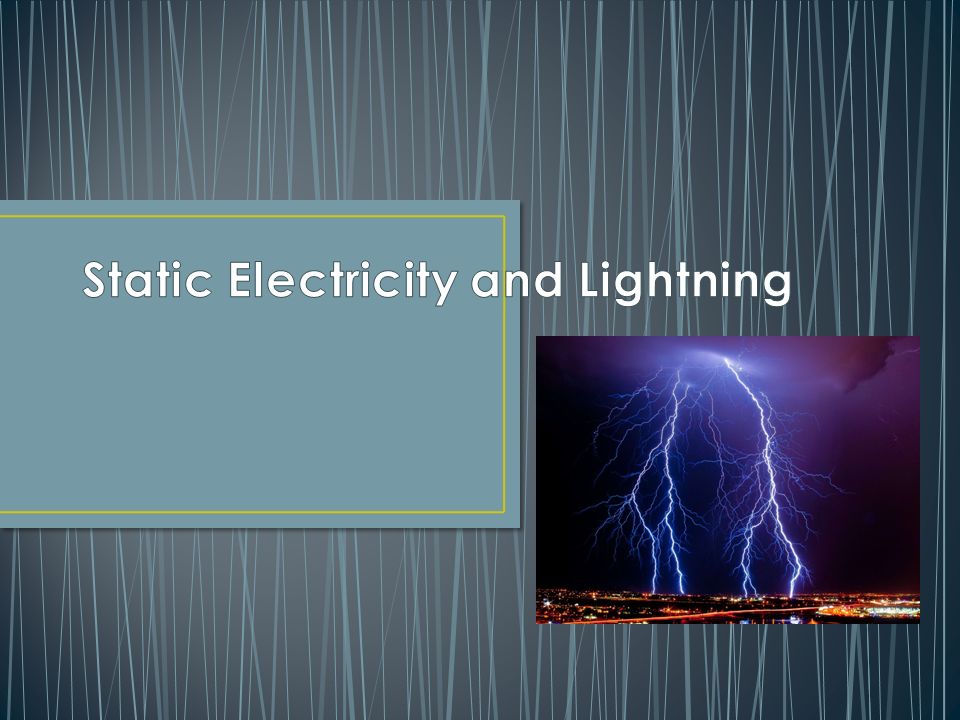 Static Electricity and Lightning - ppt video online download