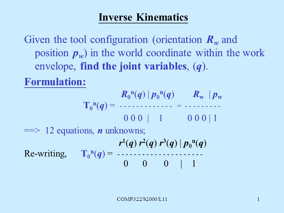 Comp322 S2000 L111 Inverse Kinematics Given The Tool Configuration Orientation R W And Position P W In The World Coordinate Within The Work Envelope Ppt Download