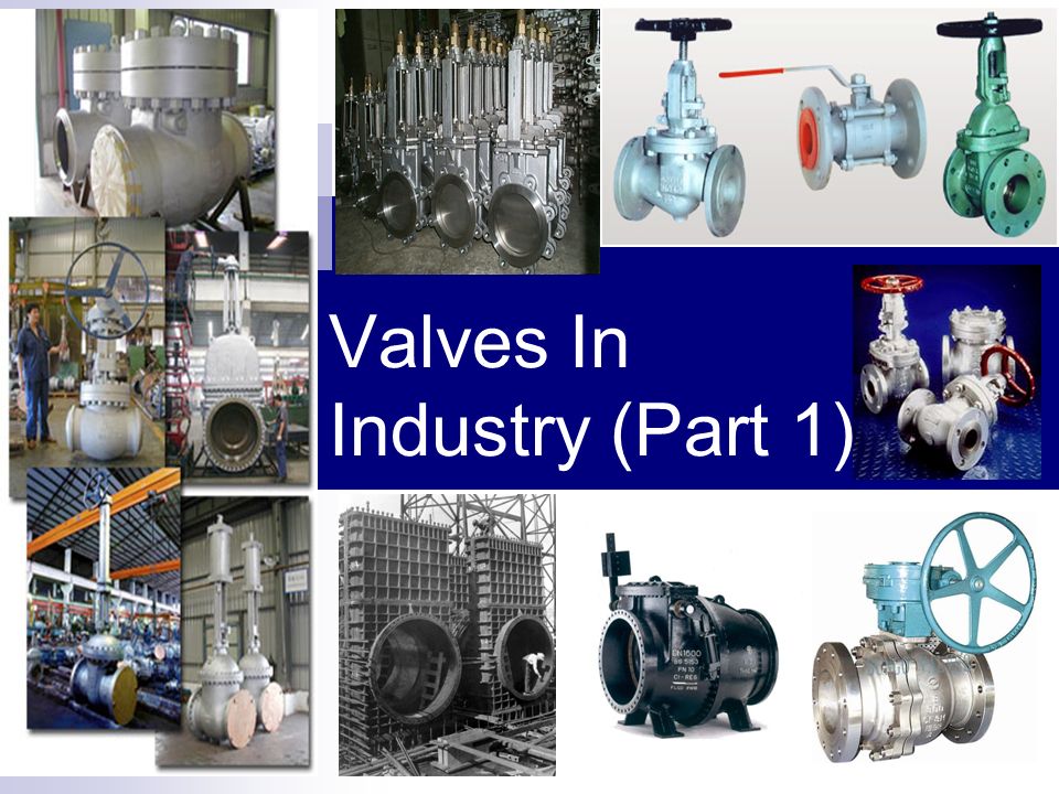 Valves In Industry (Part 1) - ppt video online download