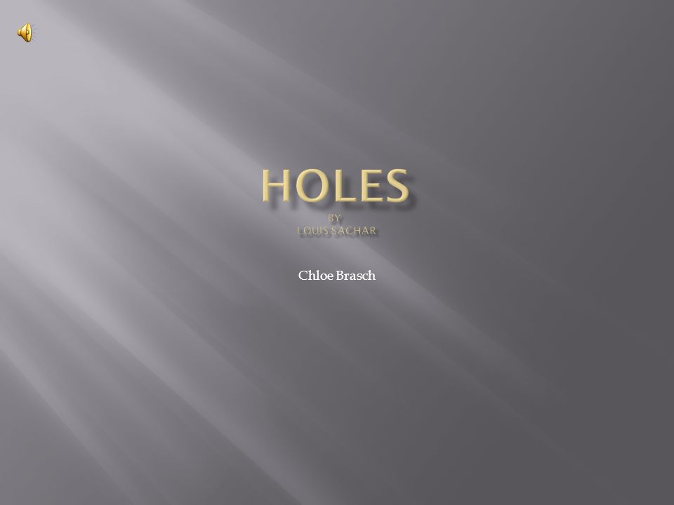 Chloe Brasch.  In the book Holes, Stanley Yelnats gets sent to
