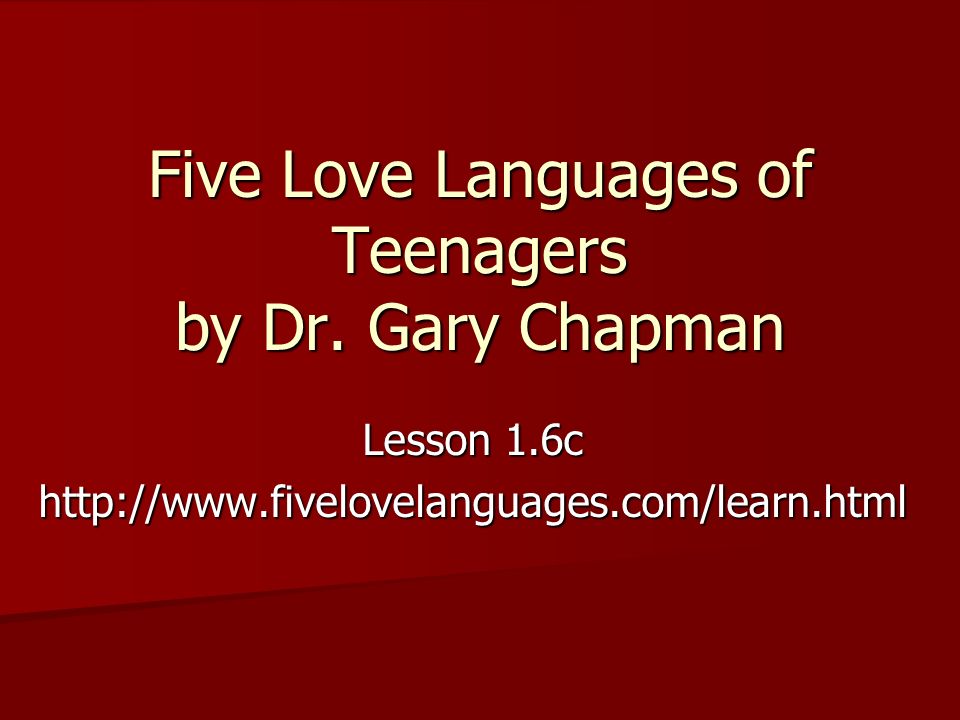 Five Love Languages Of Teenagers By Dr Gary Chapman Lesson 1 6c Ppt Download