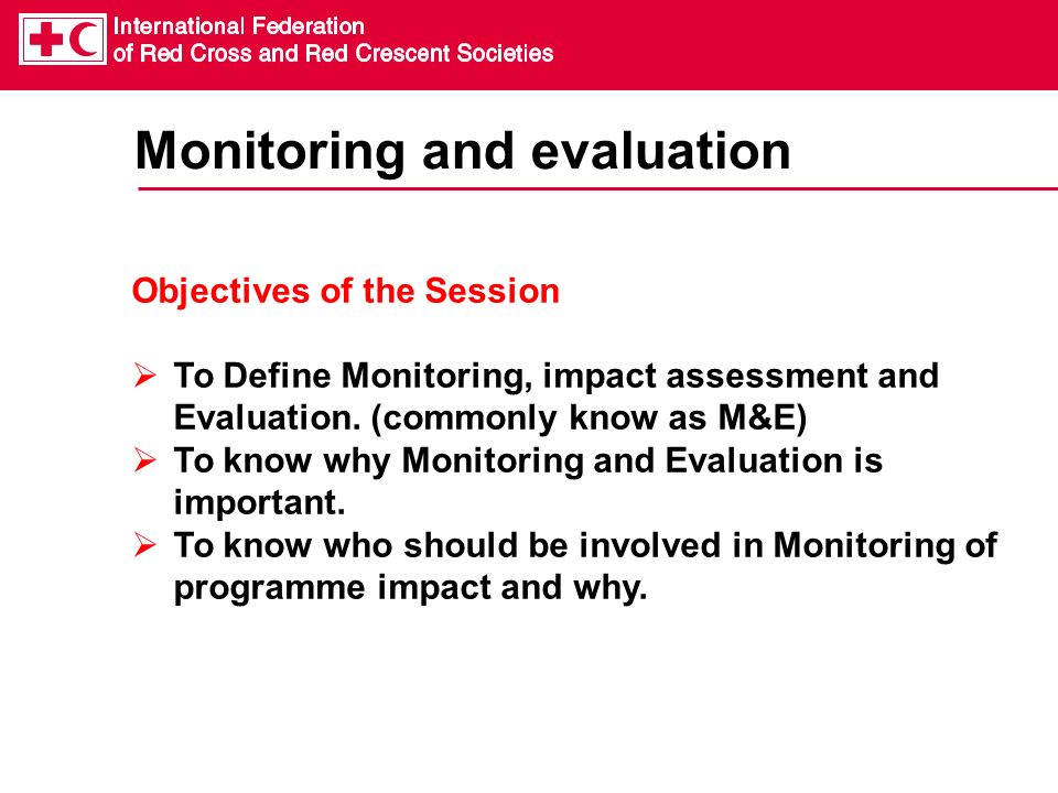 Monitoring and evaluation Objectives of the Session  To Define Monitoring,  impact assessment and Evaluation. (commonly know as M&E)  To know why  Monitoring. - ppt download