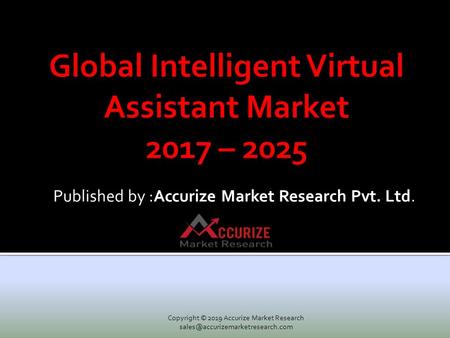 Global Intelligent Virtual Assistant Market

Published by: Accurize Market Research Pvt. Ltd. 