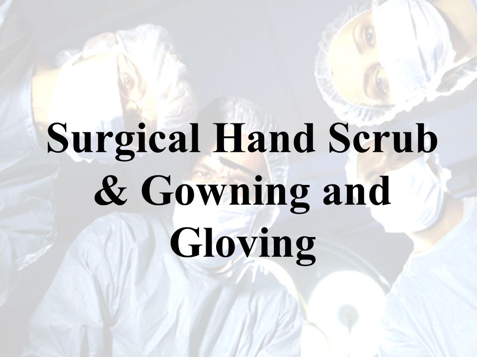 Surgical Scrubbing,Downing and Gloving | PDF