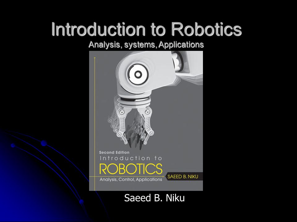 Introduction to Robotics Analysis, systems, Applications Saeed B. Niku. -  ppt download