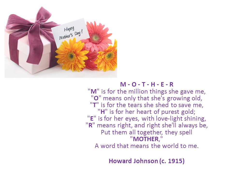 M O T H E R M Is For The Million Things She Gave Me O Means Only That She S Growing Old T Is For The Tears