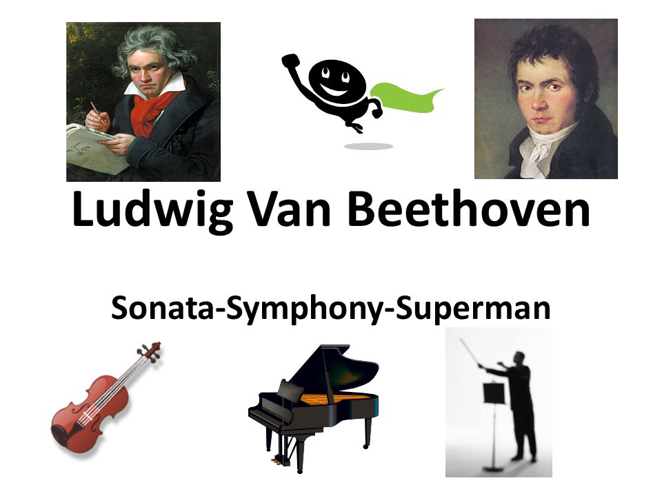 Ludwig Van Beethoven Sonata-Symphony-Superman. Early Life Ludwig 